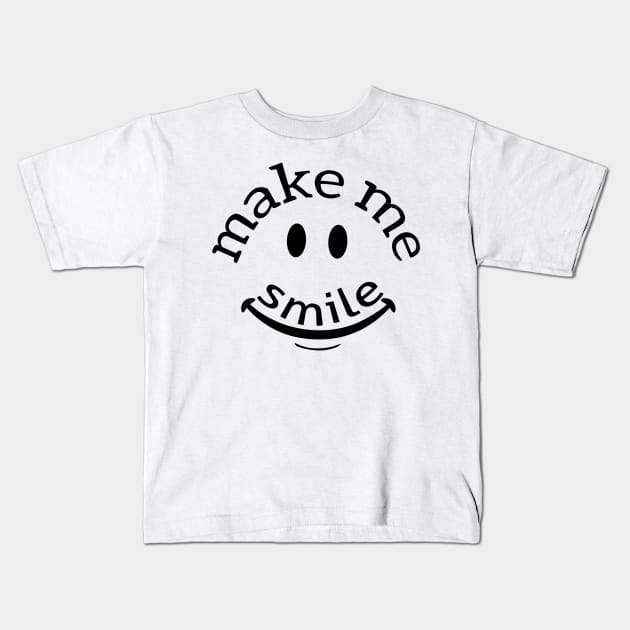 Make me smile make me happy Kids T-Shirt by Store ezzini